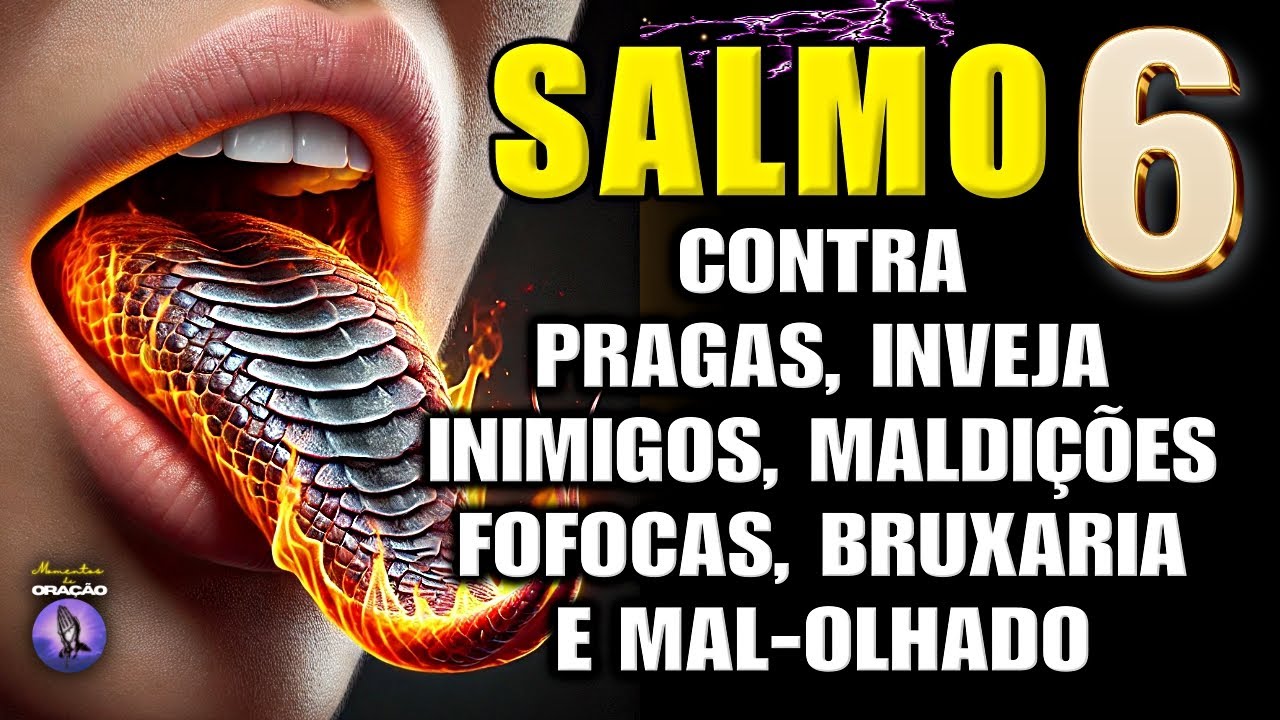 O PODER DO SALMO 6: PARA ELIMINAR INIMIGOS, FOFOQUEIROS, INVEJOSOS, MAL-OLHADO, DOENÇAS E TODO O MAL