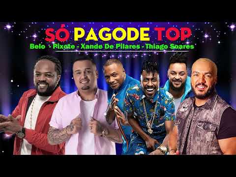 Top Pagode 2023 | Belo, Pixote, Xande De Pilares, Thiago Soares  | SELEÇÃO PAGODE