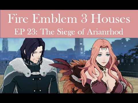 Let's Play Fire Emblem Three Houses Ep 23: The Siege of Arianrhod