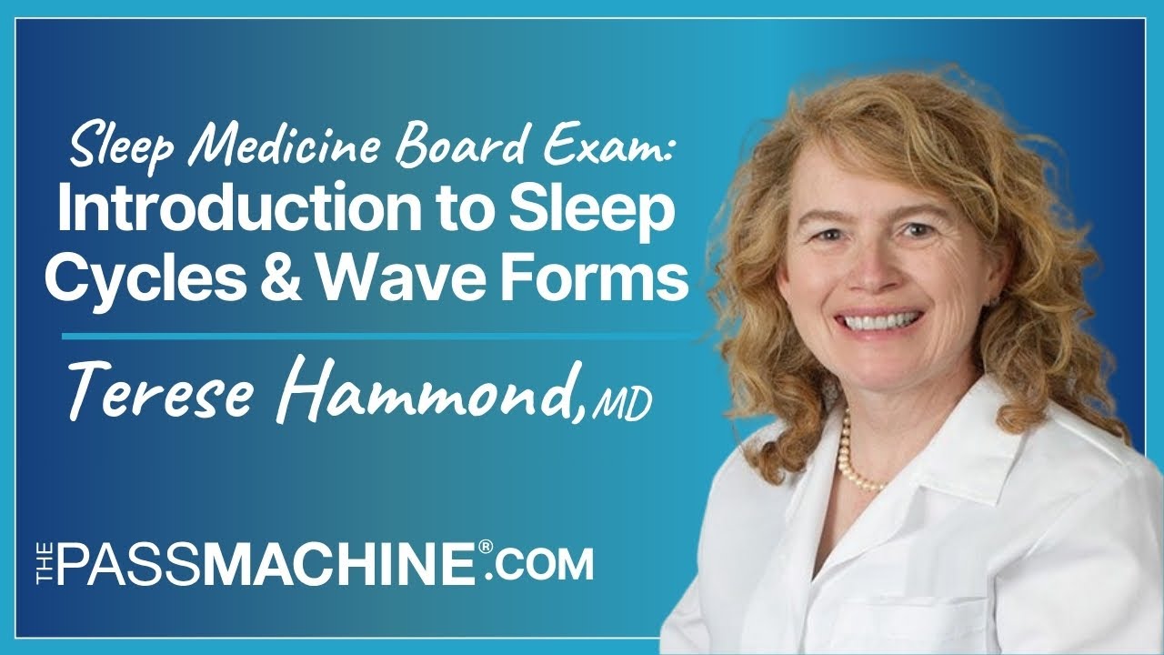 Sleep Medicine Board Exam: Introduction to Sleep Cycles & Wave Forms