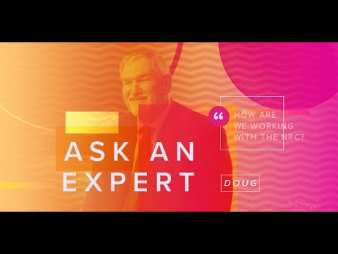 Ask an Expert: How Are We Working with the NRC?