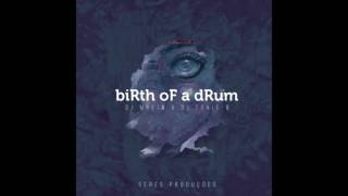 Birth Of A drum (Original MIx) Dj Mreja Feat. Dj Toxic - B