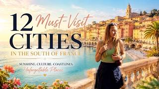 Exploring the 12 Most Beautiful Cities in the South of France