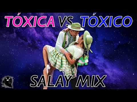 ZAPATEO SALAY ENSAYO MIX | TOXICA VS. TOXICO 2026