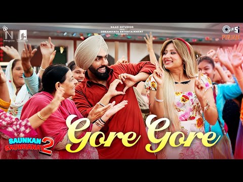 Gore Gore | Saunkan Saunkanay 2 | Ammy Virk, Sargun Mehta, Nimrat Khaira | Punjabi Dance Song