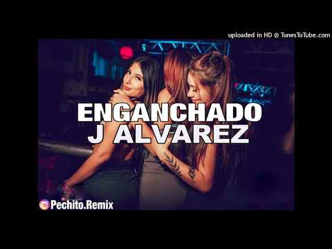 J ALVAREZ ✘ ENGANCHADO ✘ REMIX FIESTERO ✘ PECHITO REMIX 💎
