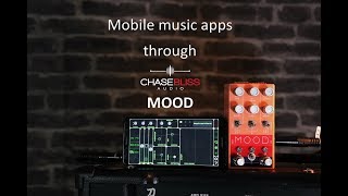 Chase Bliss Audio MOOD with Mobile Music Apps