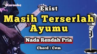 Download lagu MASIH TERSERLAH AYUMU - EXIST [ KARAOKE MALAYSIA ] NADA RENDAH PRIA mp3