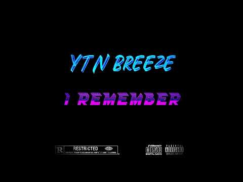 YTN Breeze - “I Remember “ prod by (@JeeJuhBeats  & six o’clock Studio)