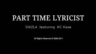 Part Time Lyricist (Shizla featuring KC Kase)