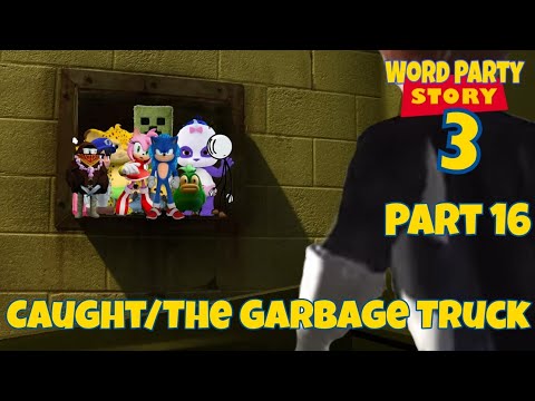 Word Party Story 3 Part 16 - Caught/The Garbage Truck