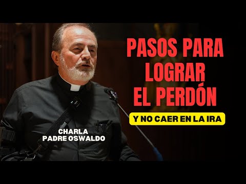 Steps to Forgive and Not Fall into Anger | Talk by Father Oswaldo