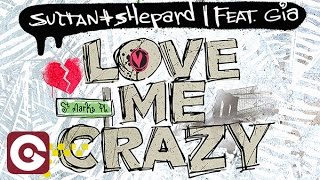 SULTAN + SHEPARD FEAT GIA - Love Me Crazy