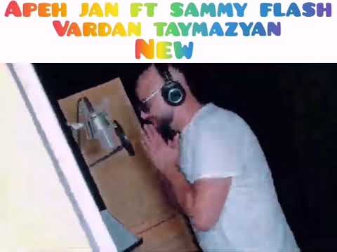 Apeh Jan ft Sammy Flash  Vardan Taymazyan- Anusha