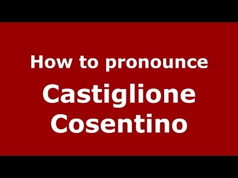 How to pronounce Castiglione Cosentino (Italian/Italy) - PronounceNames.com