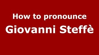 How to pronounce Giovanni Steffè