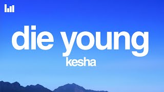 Kesha - Die Young (Lyrics)