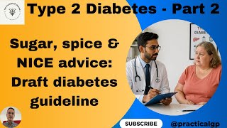 Sugar, Spice & NICE Advice: The Draft NICE Guideline on Type 2 Diabetes- Part 2