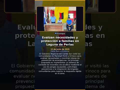 Evalúan necesidades y protección a familias en Laguna de Perlas
