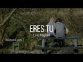 Luis Miguel - Eres Tú (Lyrics)