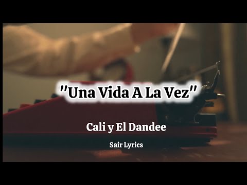 Cali Y El Dandee - Una Vida A La Vez (Letra | Lyrics)