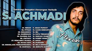 Download lagu TEMBANG DANGDUT KENANGAN TERBAIK S. ACHMADI | Heran, Fitnah, Kekasihku mp3