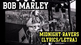 Midnight Ravers   Bob Marley (LYRICS/LETRA) (Reggae)
