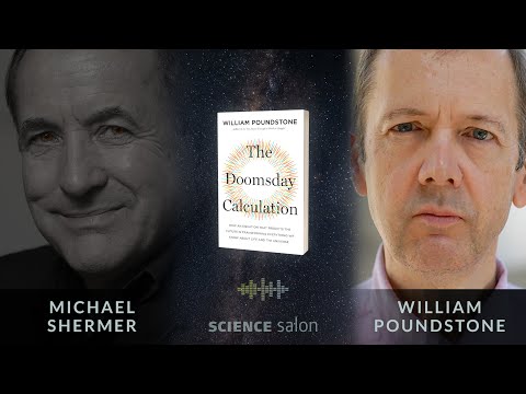Michael Shermer with William Poundstone — The Doomsday Calculation (SCIENCE SALON # 76)