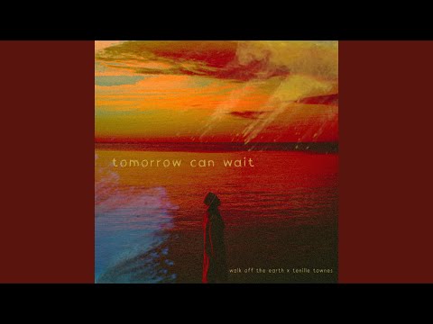 Tomorrow Can Wait