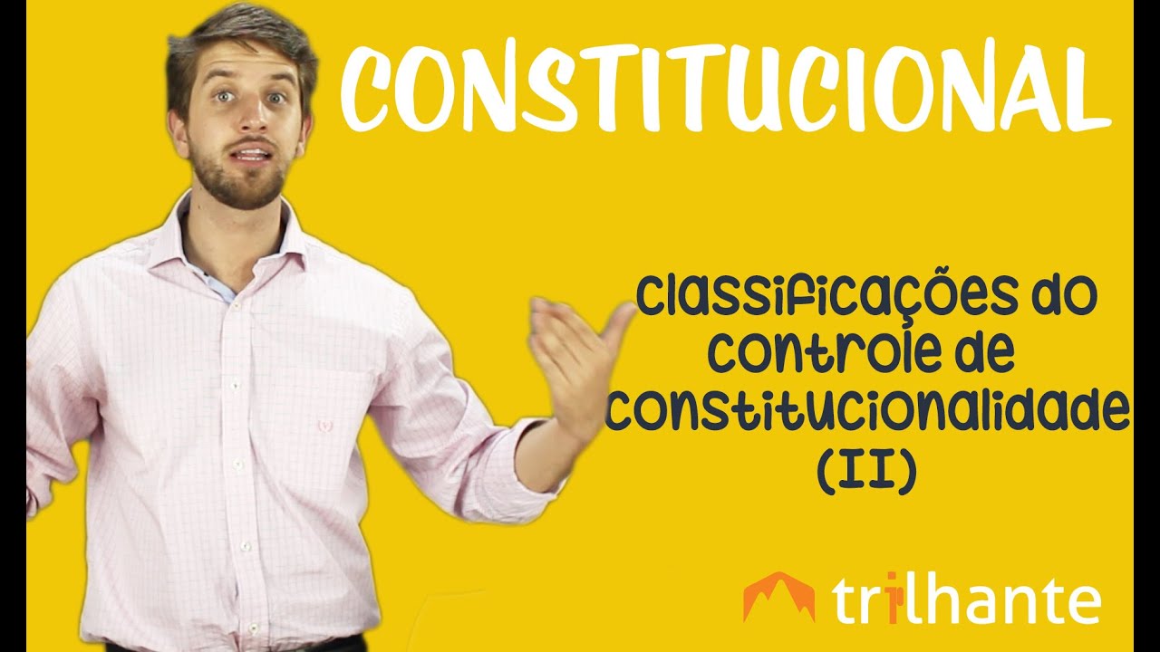 Classificações do Controle de Constitucionalidade II - Constitucional OAB