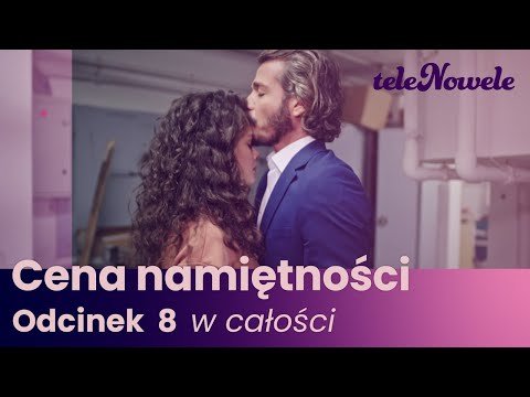 Cena Namiętności | Odcinek 8 | Cały odcinek po polsku