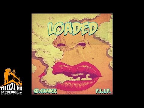 SB Shmack x F.L.I.P. - Loaded [Thizzler.com]