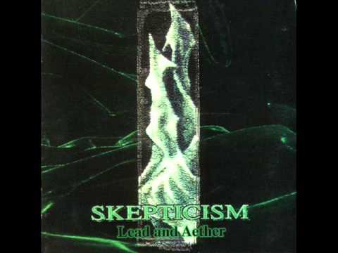 SKEPTICISM "Lead and Aether"