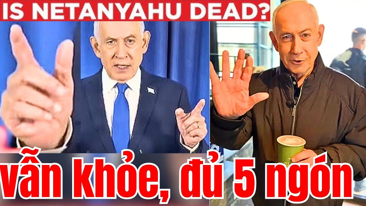 Netanyahu xuất hiện xòe 5 ngón dẹp luận điệu Cá hồi rằng ông đã chết