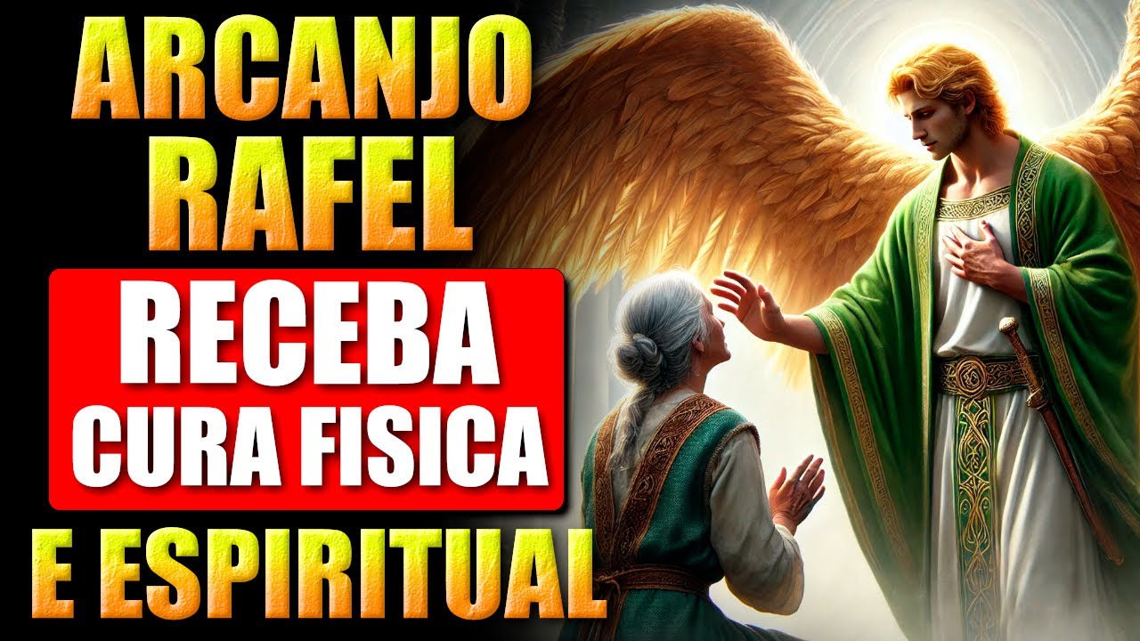 🛑PODEROSA ORAÇÃO AO ARCANJO RAFAEL - JORNADA DE CURA E RENOVAÇÃO PARA O CORPO, MENTE E ALMA