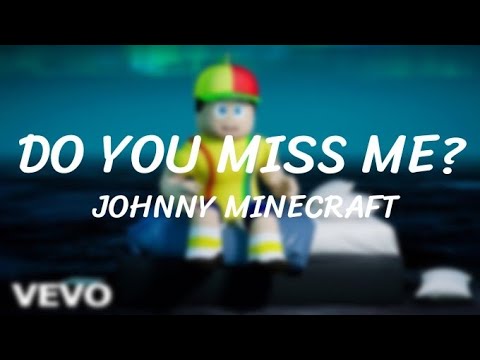 Johnny Minecraft - Do You Miss Me? (Lyrics Video)