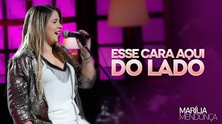 Marília Mendonça - Esse Cara Aqui Do Lado - Vídeo Oficial do DVD