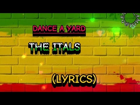 THE ITALS - DANCE A YARD (LYRICS VIDEO)