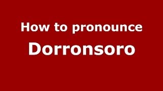 How to pronounce Dorronsoro