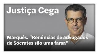 Marquês. “Renúncias de advogados de Sócrates são uma farsa” | Justiça Cega em direto