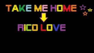 Rico Love Take me home