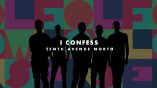 Tenth Avenue North - I Confess (Audio)