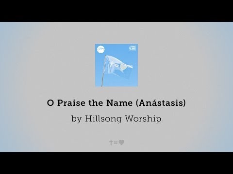 O Praise the Name (Anástasis) - Hillsong Worship lyric video