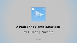 O Praise the Name (Anástasis) - Hillsong Worship lyric video