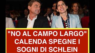"NO AL CAMPO LARGO" CALENDA SPEGNE I SOGNI DI SCHLEIN