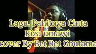 Download lagu Pahitnya Cinta. Riza Umami. Cover By Bet Bet Goutama mp3
