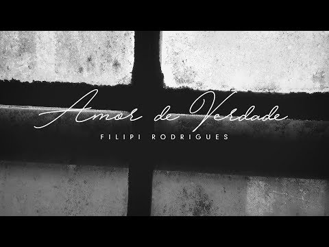 Amor de Verdade - Filipi Rodrigues (Lyric Oficial)