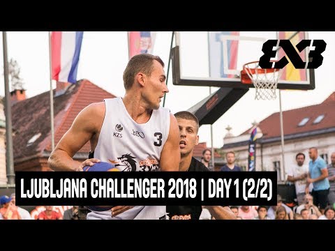 FIBA 3x3 Cedevita Ljubljana Challenger 2018 - Pool Phase - Re-Live - Day 1 (2/2)