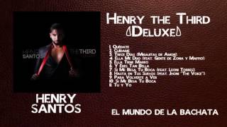 Henry Santos - Henry the Third (Deluxe) - DISCO COMPLETO #BACHATA 2016