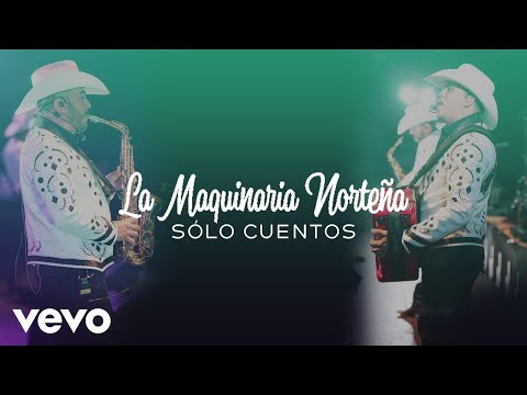 La Maquinaria Norteña - Sólo En Cuentos (Lyric Video)